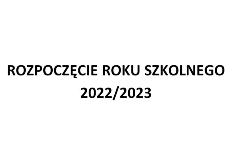 Read more about the article ROZPOCZĘCIE ROKU SZKOLNEGO 2022/2023